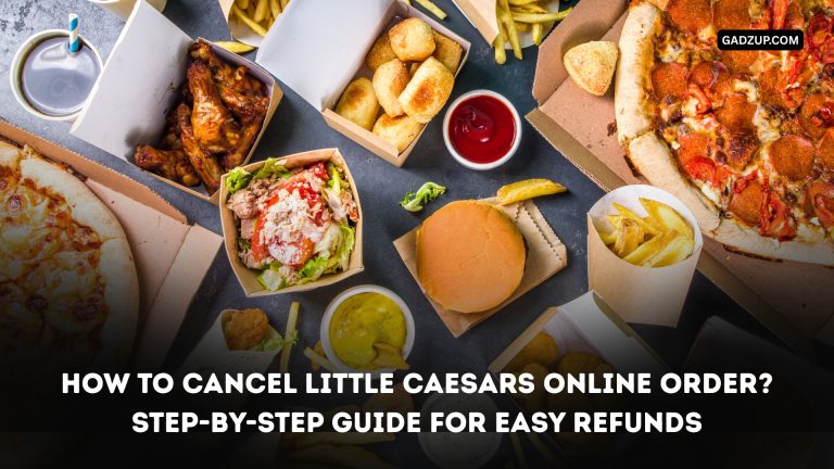 How To Cancel Little Caesars Online Order? Step-by-Step Guide for Easy Refunds